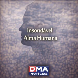 Insondável Alma Humana