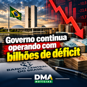 Governo opera com bilhões de déficit